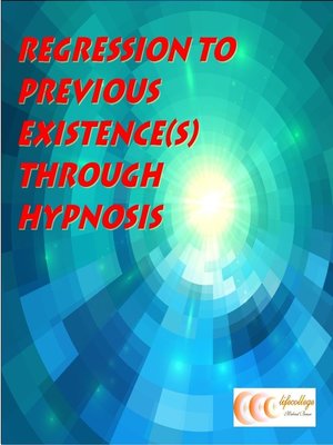 cover image of Regression to previous existence(s) through hypnosis